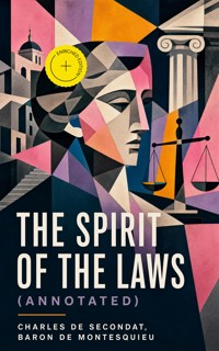The Spirit of the Laws (Annotated) - Charles de Secondat - ebook