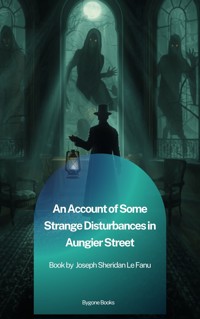 An Account of Some Strange Disturbances in Aungier Street - Joseph Sheridan Le.Fanu - ebook