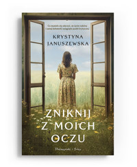 Zniknij z moich oczu - Krystyna Januszewska - ebook + audiobook + książka