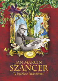Jan Marcin Szancer Ty będziesz ilustratorem! -  - książka