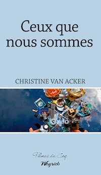 Ceux que nous sommes - Christine Van Acker - ebook