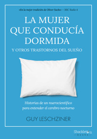 La mujer que conducía dormida y otros trastornos del sueño - Leschziner Guy - ebook