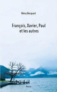 Francois, Xavier, Paul et les autres - Rémy Becquart - ebook