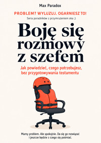 Boję się rozmowy z szefem - Jak powiedzieć, czego potrzebujesz, bez przygotowywania testamentu - Max Paradox - ebook