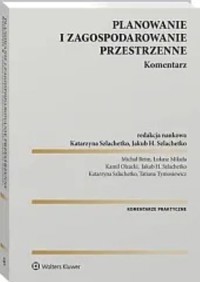 Planowanie i zagospodarowanie przestrzenne Komentarz - Tymosiewicz Tatiana, Olzacki Kamil, Mikuła Łukasz, Beim Michał - książka