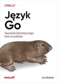 Język Go. Tworzenie idiomatycznego kodu w praktyce - Jon Bodner - książka
