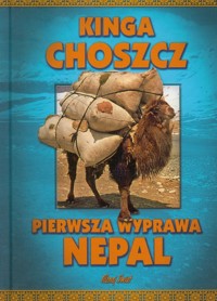 Pierwsza wyprawa Nepal - Choszcz Kinga - książka