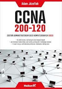 CCNA 200-120 Zostań administratorem sieci komputerowych Cisco - Adam Józefiok - książka