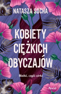 Kobiety ciężkich obyczajów - Natasza Socha - ebook + książka