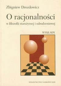 O racjonalności w filozofii starożytnej i odrodzeniowej - Drozdowicz Zbigniew - książka