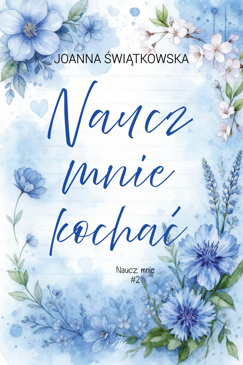 Naucz mnie kochać. Seria Naucz mnie. Tom 2 - Joanna Świątkowska - książka