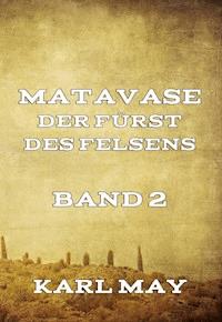 Matavase, der Fürst des Felsens, Band 2 - Karl May - ebook