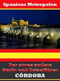 Córdoba - Der etwas andere Stadt- und Reiseführer - Mit Reise - Wörterbuch Deutsch-Spanisch - A.D. Astinus - ebook