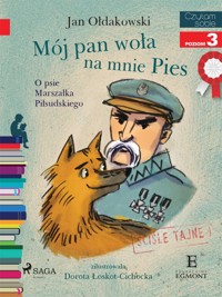 I am reading - Czytam sobie. Mój Pan woła na mnie Pies - O psie Marszałka Piłsudskiego - Jan Ołdakowski - ebook