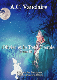 Olivier et le Petit Peuple - Tome 3 - A.C. Vauclaire - ebook