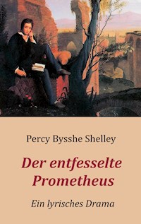 Der entfesselte Prometheus - Ein lyrisches Drama - Percy Bysshe Shelley - ebook