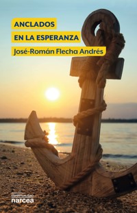 Anclados en la esperanza - José-Román Flecha Andrés - ebook