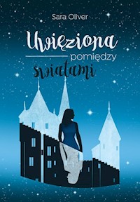 Uwięziona pomiędzy światami - Sara Oliver - książka