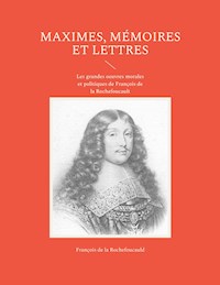Maximes, mémoires et lettres - François de La Rochefoucauld - ebook