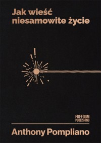 Jak wieść niesamowite życie - Pompliano Anthony - książka