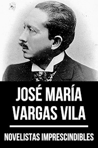 Novelistas Imprescindibles - José María Vargas Vila - José María Vargas Vila - ebook