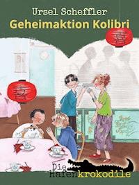 Die Hafenkrokodile: Geheimaktion Kolibri - Ursel Scheffler - ebook