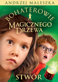 Bohaterowie Magicznego Drzewa. Stwór - Andrzej Maleszka - audiobook + książka