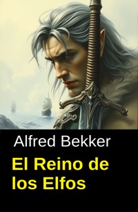 El Reino de los Elfos - Alfred Bekker - ebook