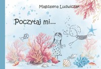 Poczytaj mi... - Magdalena Ludwiczak - książka