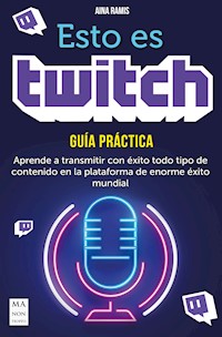 Esto es Twitch. Guía práctica - Aina Ramis - ebook