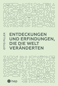 Entdeckungen und Erfindungen, die die Welt veränderten (E-Book) - Otto Piller - ebook