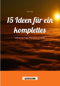 15 Ideen für ein komplettes Tagesmenü zu Hause - Ruza Pesic - ebook