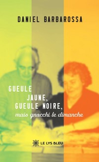 Gueule jaune, gueule noire, mais gnocchi le dimanche - Daniel Barbarossa - ebook