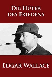 Die Hüter des Friedens - Edgar Wallace - ebook