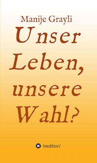 Unser Leben, unsere Wahl? - Manije Grayli - ebook