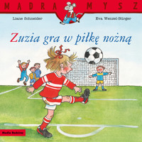 Mądra Mysz. Zuzia gra w piłkę nożną - Liane Schneider - książka