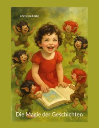 Die Magie der Geschichten - Christine Erdic - ebook
