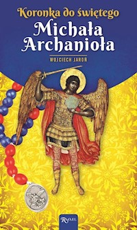 Koronka do świętego Michała Archanioła - Wojciech Jaroń - książka