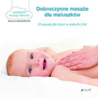 Dobroczynne masaże dla maluszków - tekst: Gilles Diederichs; ilustracje: Atelier Août à Paris/Muriel Douru - książka