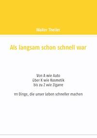Als langsam schon schnell war - Walter Theiler - ebook
