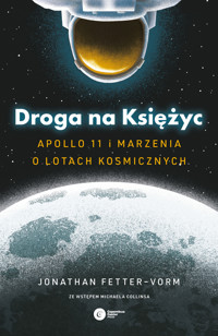 Droga na Księżyc. Apollo 11 i marzenia o lotach kosmicznych - Fetter-Vorm Jonathan - ebook