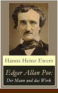 Edgar Allan Poe: Der Mann und das Werk - Heinz-Ewers Hanns - ebook
