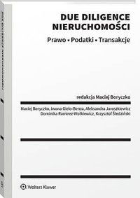 Due diligence nieruchomości - Maciej Boryczko, Iwona Gielo-Benza, Aleksandra Jaroszkiewicz, Dominika Ramirez-Wołkiewicz, Krzysztof Śledziński - książka