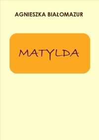 Matylda - Agnieszka Białomazur - ebook