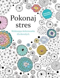 Pokonaj Stres Relaksująca kolorowanka dla dorosłych - Rose Christina - książka