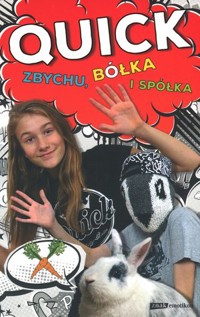 Quick, Zbychu, bółka i spółka - Julka Quick - książka