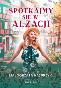 Spotkajmy się w Alzacji - Kasprzyk Małgorzata - ebook + książka