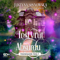 Instytut Absurdu. Poszukiwanie Pana P. - Sosnowska Justyna - ebook + audiobook
