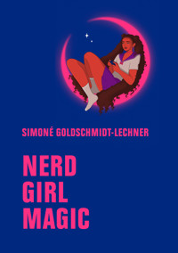 Nerd Girl Magic - Simoné Goldschmidt-Lechner - ebook