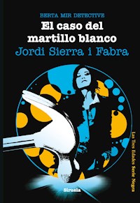 El caso del martillo blanco. Berta Mir detective - Jordi Sierra i Fabra - ebook